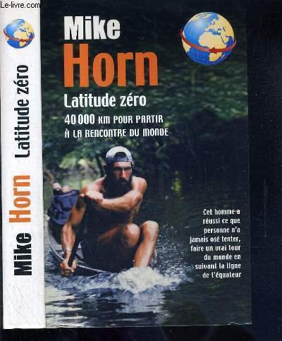 Imagen de archivo de Latitude zro : 40000 km pour partir  la rencontre du monde a la venta por Ammareal