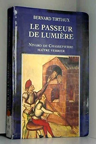 Beispielbild fr LE PASSEUR DE LUMIERE - NIVARD DE CHASSEPIERRE MAITRE VERRIER zum Verkauf von Ammareal