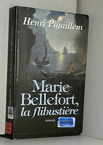 9782702868386: Marie Bellefort, la flibustire. Roman. [Reli] by PIGAILLEM (Henri)