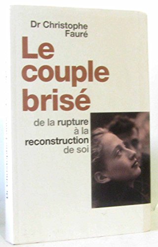 Imagen de archivo de Le couple bris : De la rupture  la reconstruction de soi a la venta por medimops