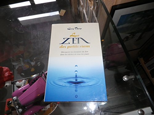 Imagen de archivo de Le zen des petits riens : Dcouvrir les bienfaits du zen dans les tches de tous les jours a la venta por medimops