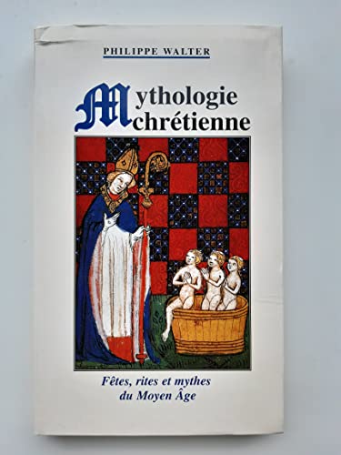 Beispielbild fr Mythologie chrtienne : Ftes, rites et mythes du Moyen ge zum Verkauf von medimops
