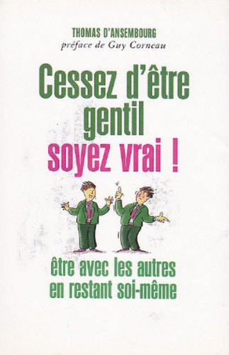 Beispielbild fr Cessez d'tre gentil, soyez vrai ! : tre avec les autres en restant soi-mme (Les cls de la psychologie) zum Verkauf von medimops