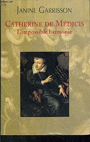 Beispielbild fr Catherine de Mdicis : L'impossible harmonie zum Verkauf von Ammareal
