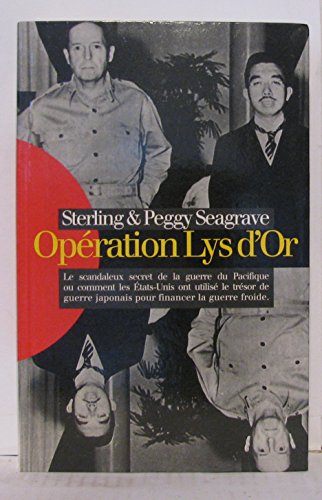 Imagen de archivo de Opration Lys d'or : Le scandaleux secret de la guerre du Pacifique ou comment les tats-Unis ont utilis le trsor de guerre japonais pour financer la Guerre froide a la venta por medimops