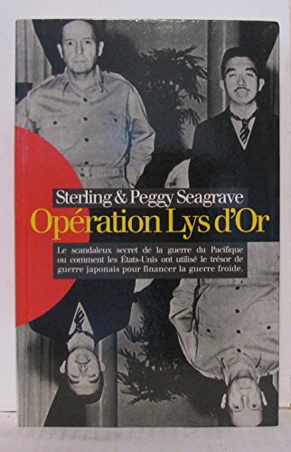 9782702878781: Operation Lys d'Or: Le scandaleaux secret de la guerre de Pacifique ou comment les Etats-Unis ont utilise le tresor de guerre japonais pour financer la guerre froide.