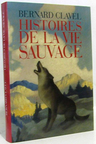 Histoires de la vie sauvage (9782702878835) by Bernard Clavel