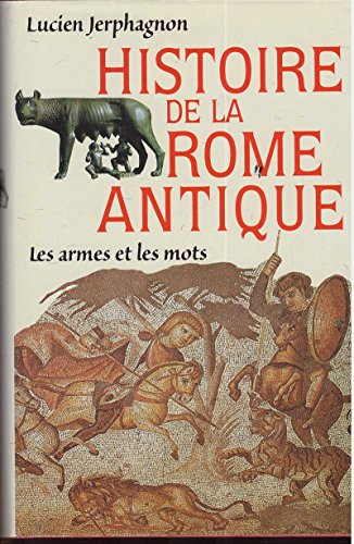 9782702878989: Histoire de la Rome antique : Les armes et les mots