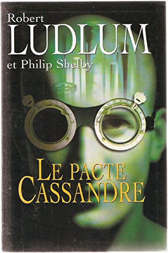 Stock image for Le pacte Cassandre [Hardcover] Ludlum, Robert; Shelby, Philip and Thoreau, Paul for sale by LIVREAUTRESORSAS