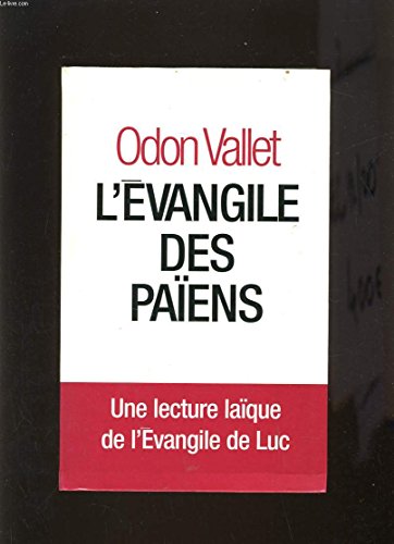 Beispielbild fr L'EVANGILE DES PAIENS:UNE LECTURE LAIQUE DE L'EVANGILE DE LUC zum Verkauf von Bibliofolie
