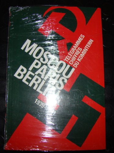 Beispielbild fr Moscou-Paris-Berlin : Tlgrammes chiffrs du Komintern, 1939-1941 zum Verkauf von Ammareal