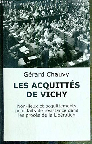 9782702883211: Les acquitts de Vichy. Non-lieux et acquittements pour faits de rsistance dans les procs de la Libration.