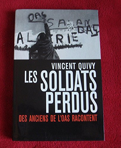 Beispielbild fr Les soldats perdus : Des anciens de l'OAS racontent zum Verkauf von medimops