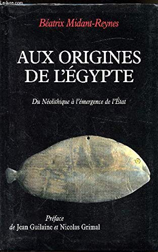 Imagen de archivo de Aux origines de l'gypte : Du Nolithique  l'mergence de l'tat a la venta por medimops
