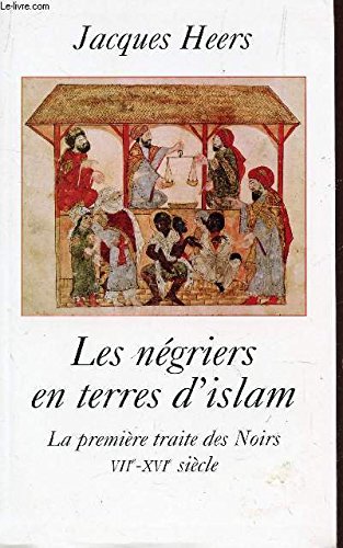 9782702884652: Les ngriers en terres d'islam : La premire traite des Noirs, VIIe-XVIe sicle