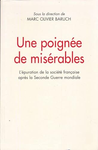 Stock image for Une poigne de misrables : L'puration de la socit franaise aprs la Seconde guerre mondiale for sale by GF Books, Inc.