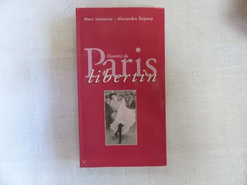 Stock image for Histoires du Paris libertin Lemonier, Marc et Dupouy, Alexandre for sale by Les-Feuillets-du-Vidourle
