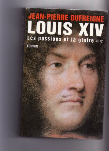 Imagen de archivo de Les passions et la gloire (Louis XIV) a la venta por medimops