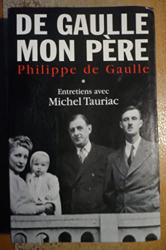 Imagen de archivo de De Gaulle, mon pre. 1. Entretiens avec Michel Tauriac. a la venta por medimops