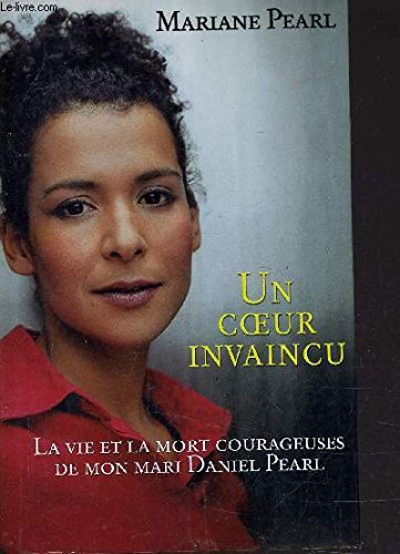 Stock image for Un coeur invaincu : La vie et la mort courageuses de mon mari Daniel Pearl for sale by Ammareal