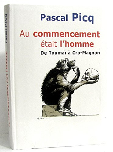 Beispielbild fr Au commencement tait l'homme : De Touma  Cro-Magnon zum Verkauf von Ammareal