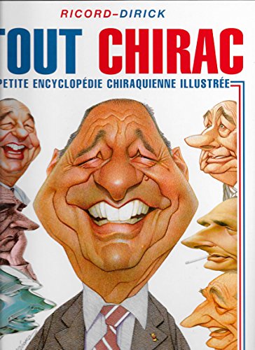 9782702889640: Tout Chirac : Petite encyclopdie chiraquienne illustre