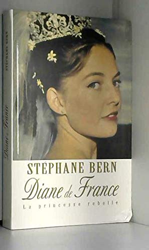 Imagen de archivo de Diane de France La princesse rebelle a la venta por Librairie Michel Giraud