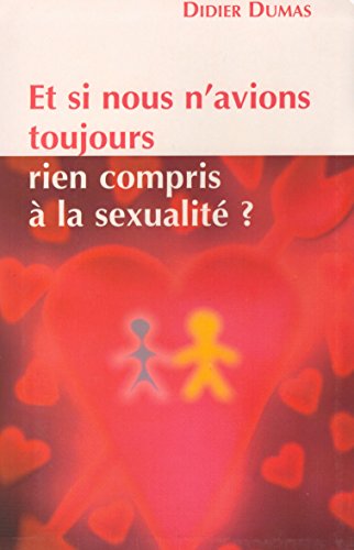 Stock image for Et si nous n'avions toujours rien compris  la sexualit ? for sale by medimops