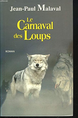 Le carnaval des loups - Jean-Paul Malaval