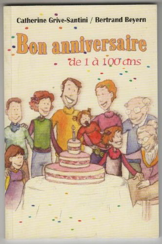 Beispielbild fr Bon anniversaire de 1  100 ans [Paperback] Catherine Grive Santini, Bertrand Beyern zum Verkauf von LIVREAUTRESORSAS