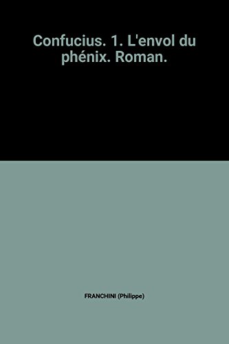 Beispielbild fr Confucius. 1. L'envol du phnix. Roman. zum Verkauf von Ammareal