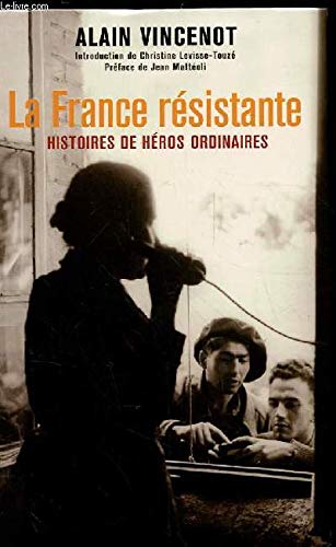 Beispielbild fr La France rsistante : Histoires de hros ordinaires zum Verkauf von Ammareal