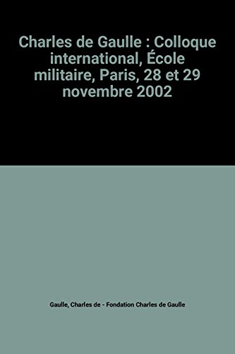 Beispielbild fr Charles de Gaulle : Colloque international, cole militaire, Paris, 28 et 29 novembre 2002 zum Verkauf von medimops