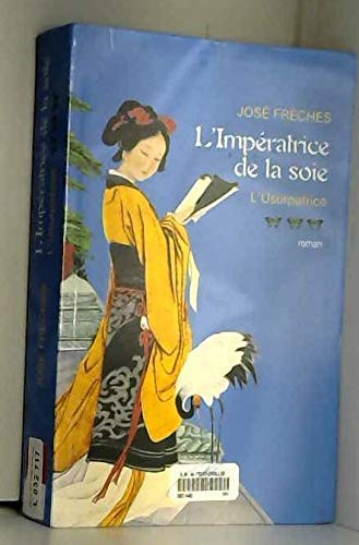 L'usurpatrice (L'impératrice de la soie) - José Frèches