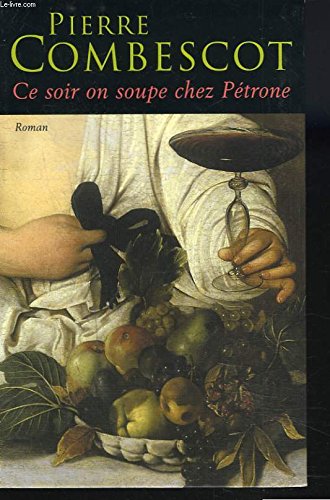 Beispielbild fr Ce soir on soupe chez Ptrone. Roman. zum Verkauf von Ammareal