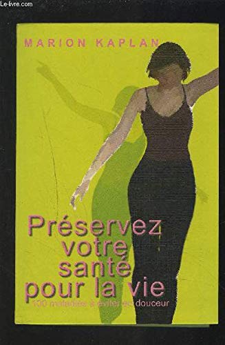 Stock image for Prservez votre sant pour la vie ! : 100 maladies  viter en douceur for sale by Ammareal
