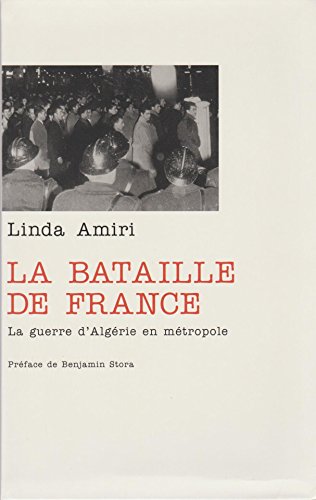 Stock image for La bataille de France : La guerre d'Algrie en mtropole for sale by medimops