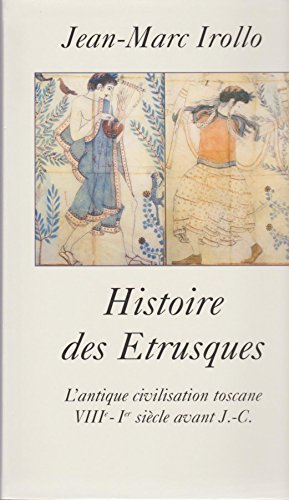 Beispielbild fr Histoire des trusques : L'antique civilisation toscane, VIIIe-Ier sicle av. J.C zum Verkauf von Ammareal