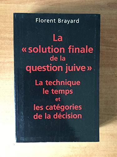 Beispielbild fr La Solution finale de la question juive : La technique, le temps et les catgories de la dcision zum Verkauf von Ammareal