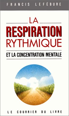 Beispielbild fr La respiration rythmique et la concentration mentale zum Verkauf von medimops