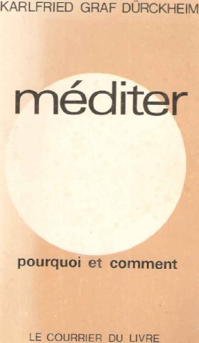 Mediter - pourquoi et comment Vers la vie initiatique