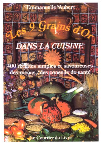 Beispielbild fr Les 9 grains d'or dans la cuisine, 400 recettes zum Verkauf von Ammareal