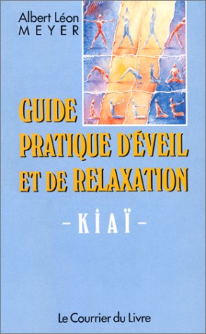 9782702902592: Guide pratique d'veil et de relaxation kiai