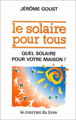 Beispielbild fr Le Solaire pour tous : Quel solaire pour votre maison ? zum Verkauf von medimops