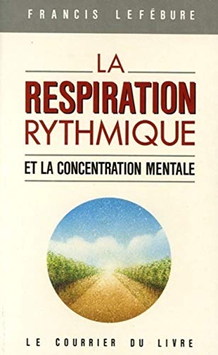 Beispielbild fr La respiration rythmique et la concentration mentale zum Verkauf von Gallix