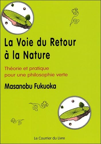 Beispielbild fr La Voie Du Retour  La Nature : Thorie Et Pratique Pour Une Philosophie Verte zum Verkauf von RECYCLIVRE