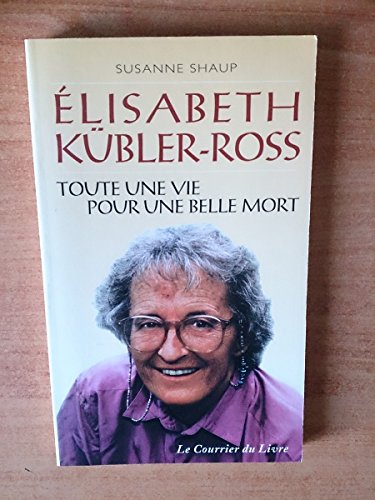 Stock image for Elisabeth Kbler-Ross : Toute une vie pour une belle mort for sale by Ammareal