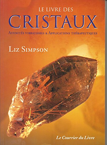 Imagen de archivo de Le Livre des cristaux : Affinits vibratoires et applications thrapeutiques a la venta por medimops