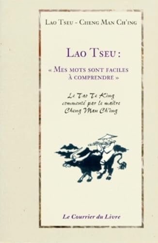 Stock image for Lao Tzeu, Mes mots sont faciles  comprendre : Confrences sur le Tao Te Ching for sale by medimops