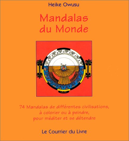 Stock image for Mandalas du monde : 74 Mandalas de diffrentes civilisations  colorier ou  peindre pour mditer et se dtendre for sale by medimops